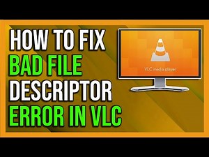 How To Fix File Reading Failed- VLC Could Not Open the File (Bad File Descriptor) - 2024