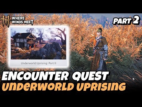 Underworld Uprising Part 2 (Encounter Quest ~ Qinghe) | Where Winds Meet