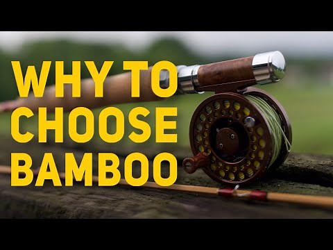Why You Should Fish a Bamboo Fly Rod