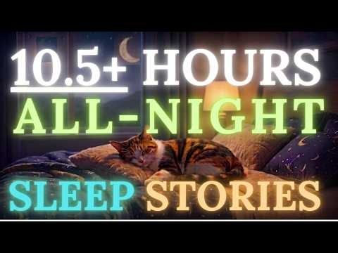 [10.5+ HOURS] 100 Deep Sleep Stories to Play All Night (Calm Bedtime Stories for Adults) #fallasleep