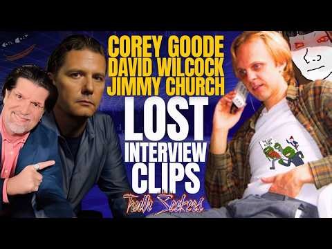David Wilcock Corey Goode Jimmy Church, lost interview clips! A "LOST" TruthSeekers Episode?