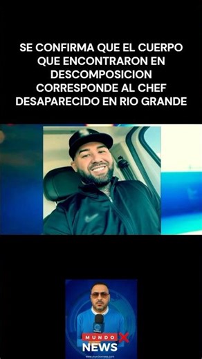 HALLAN SIN VIDA A CHEF REPORTADO DESAPARECIDO EN RÍO GRANDE