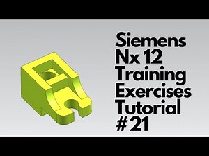 Siemens Nx 12 - Training Exercises Tutorial #21