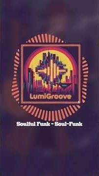 Soulful Funk — Classic Soul-Funk Groove (Official Audio | LumiGroove AI Sessions)