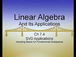 Linear Algebra & Its Applications Ch7.4: SVD Applications