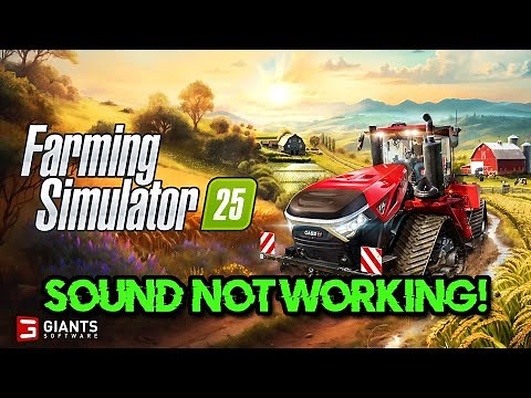 Farming Simulator 25: Fix Sound/Audio Not Working, Crackling/Distorted/Popping Audio Problem