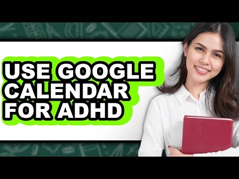 How to Use Google Calendar for Adhd - Full Guide
