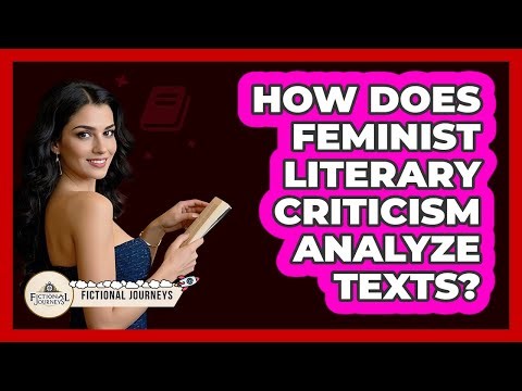 How Does Feminist Literary Criticism Analyze Texts? - Fictional Journeys