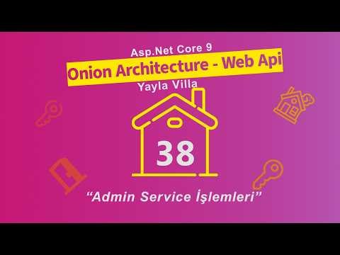 #38 Yayla Villa - Asp.Net Core 9.0 Onion Architecture - Web Api - Admin Service İşlemleri