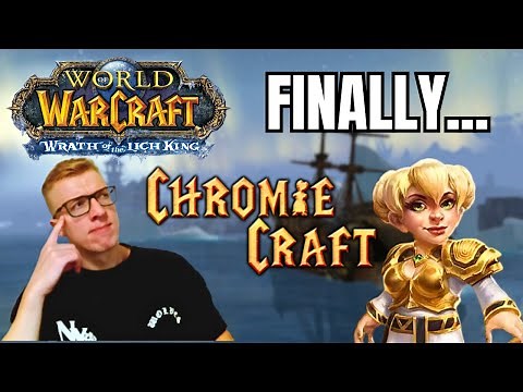 CHROMIECRAFT Progresses to WotLK - Is This HYPE?