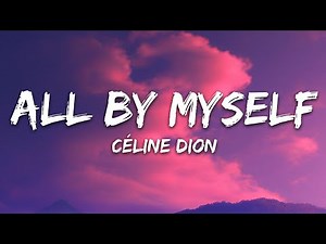 Céline Dion - All By Myself (Lyrics)