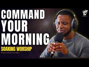 Command Your Morning | Soaking Worship & Prayer To Start Your Day - David Forlu