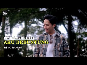 AKU BERUNTUNG - REVO RAMON ( OFFICIAL MUSIK VIDEO )
