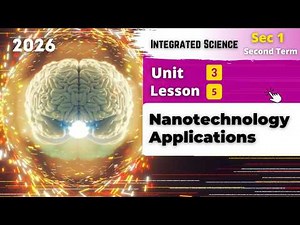 Sec.1 | Nanotechnology Applications | Unit 3 - Lesson 5 | Integrated Sciences