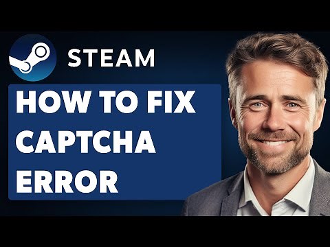 How To Fix Steam Captcha Error (Full 2024 Guide)