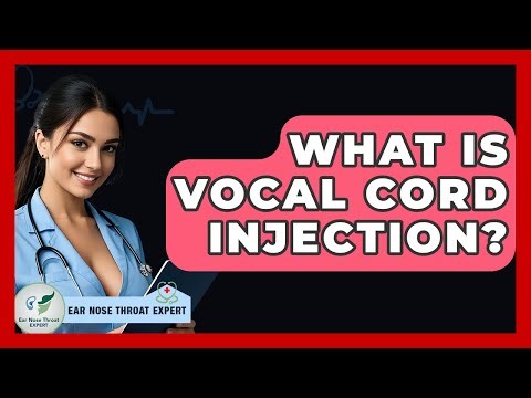 What Is Vocal Cord Injection? - Ear Nose Throat Expert