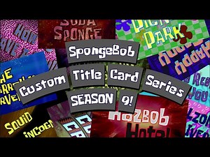 SpongeBob Custom Title Card Series - SEASON 9!
