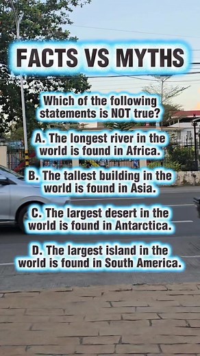 Which of the following statements is NOT true? A. The longest river in the world is found in Africa. B. The tallest building in the world is found in Asia. C. The largest desert in the world is found in Antarctica. D. The largest island in the world is found in South America. #facts #funfacts #quiz #QuizTime | Learn English