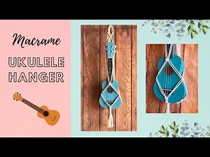 Macrame tutorial - Ukulele hanger - Easy DIY