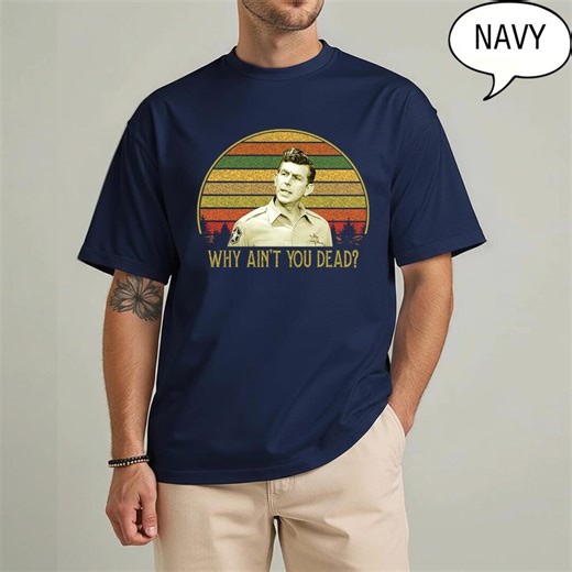 The Andy Griffith Show Shirt, Why Ain't You Dead Vintage T-shirt, Movies Quote Unisex T-shirt - Etsy