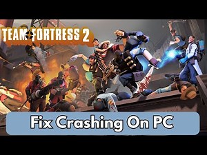 How To Fix Team Fortress 2 Crashing on PC | Fix Team Fortress 2 (TF2) Crashing at Startup on PC