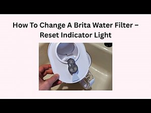 How To Change A Brita Water Filter – Reset Indicator Light