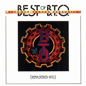 Bachman-Turner Overdrive - Best Of B.T.O. (Remastered Hits)