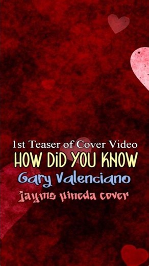 How Did You Know - Gary Valenciano (1st Teaser of Cover Video)