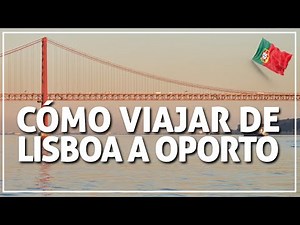✅ cómo ir de LISBOA a OPORTO 🚘✈️🚊🚌 #216