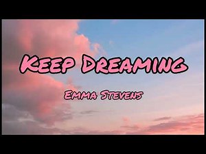 Keep Dreaming _ Emma Stevens (Lyrics)
