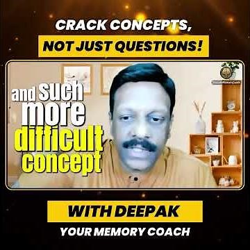 Crack Concepts Not Just Questions With Deepak Memory Coach