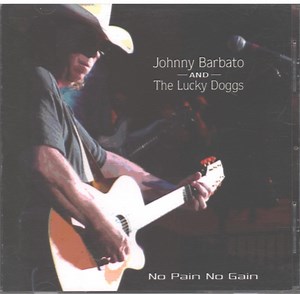 Johnny Barbato & The Lucky Doggs - No Pain No Gain
