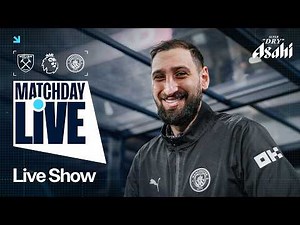 MATCHDAY LIVE! | West Ham v Man City | Premier League