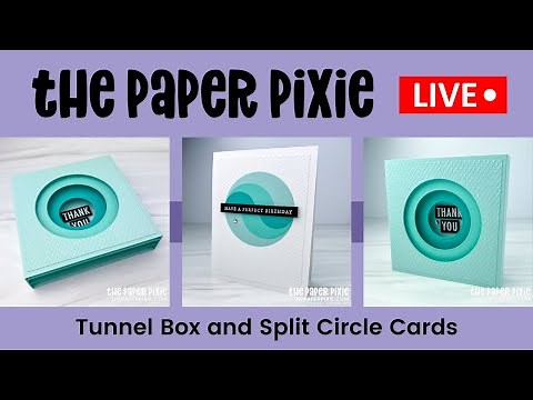 🔴 LIVE! with The Paper Pixie - Tunnel Box and Split Circle Cards - Episode 226