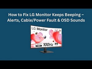 How to Fix LG Monitor Keeps Beeping – Alerts, Cable/Power Fault & OSD Sounds