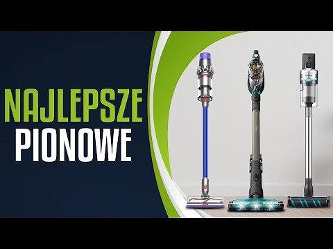 TOP 7 odkurzaczy pionowych - Dyson, Philips czy Samsung?