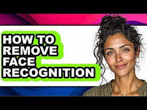 How to Remove Face Recognition - Easy Guide