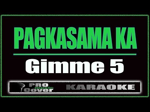 Pagkasama Ka - Gimme 5 (KARAOKE)