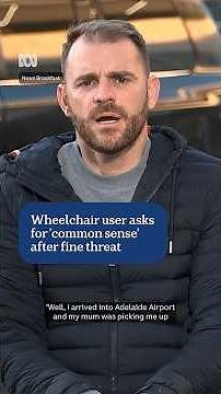 Wheelchair user calls for 'common sense' after fine threat at Adelaide Airport | ABC NEWS