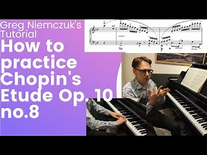 [TUTORIAL] F. Chopin - Etude Op. 10 no. 8 - "How to practice?" - Greg Niemczuk's lecture.