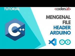 Mengenal Header File C++ di Arduino - Belajar Arduino [Dasar]