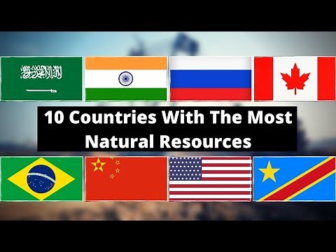 10 Countries With The Most Natural Resources