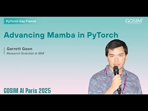 Advancing Mamba in PyTorch - Garrett Goon, IBM