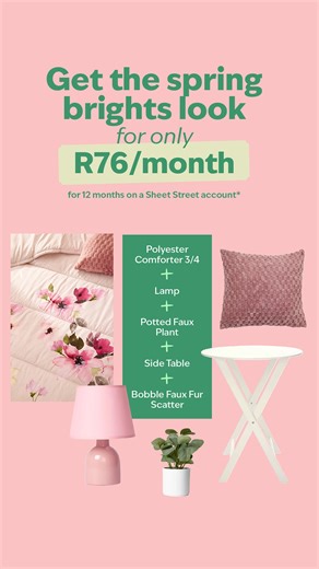 Revamp your space this spring season. Create the whole spring look at R76 a month on account. Get started: tinyurl.com/5hye5r5e 106050702 Florrentine Floral Comforter 3/4 R229.99 D R299.99 Q R369.99 K R399.99 XLK R439.99 104572043 Flip Table R259.99 This excludes the compulsory monthly card service fee of up to R20.10 & once off initiation fee of R40 on account. Service fee may increase without notice. Interest rate of 21% as at August 2025 and may be subject to change. Mr Price Group is an auth