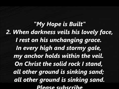 MY HOPE IS BUILT On Nothing Less ALL OTHER GROUND IS SINKING SAND Lyrics Words text Sing Along Song