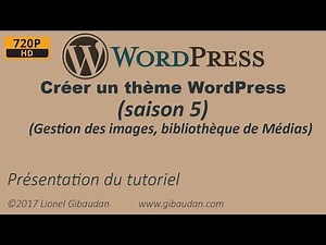 Créer un thème WordPress (saison 5 - Gérer les images) - Introduction