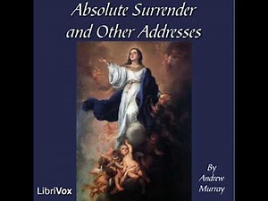Absolute Surrender and Other Addresses - Andrew Murray