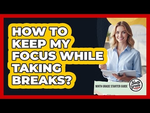 How To Keep My Focus While Taking Breaks?