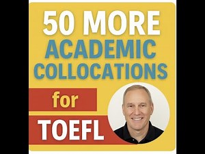 50 More Academic Collocations for TOEFL Speaking & Writing (Advanced Vocabulary)