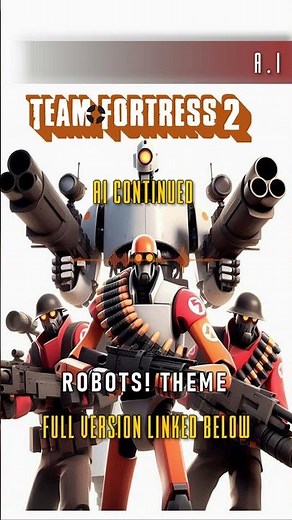 Team Fortress 2 - ROBOTS! Theme but it's continued by an AI #ai #teamfortress2 #remix #extended